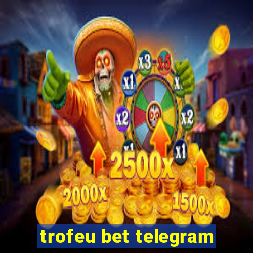 trofeu bet telegram